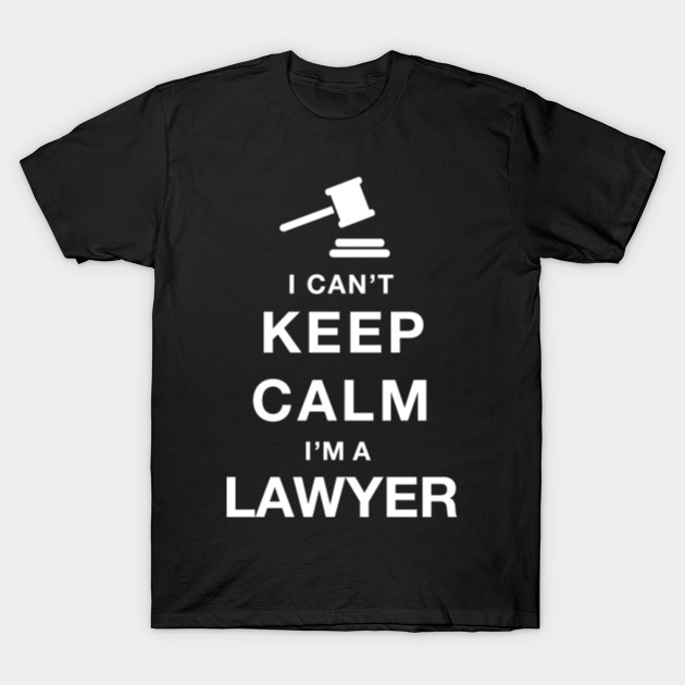 I Can't keep calm I'm a  Lawyer T-Shirt-TJ